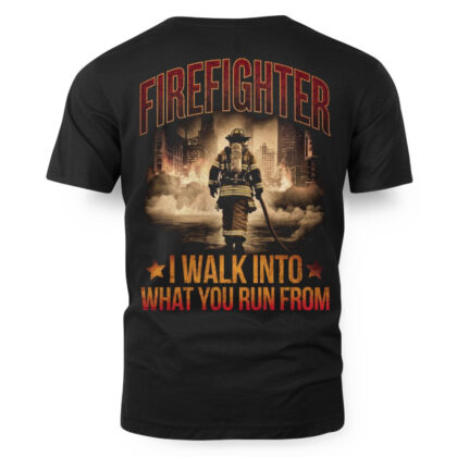 I Walk Into Firefighter Apparel - Brave Hero T-Shirt