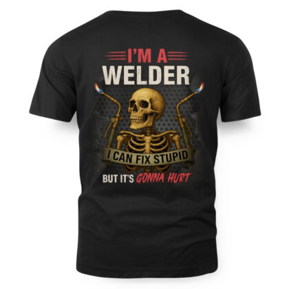I Can Fix Stupid Welder Apparel - Skull Humor T-Shirt