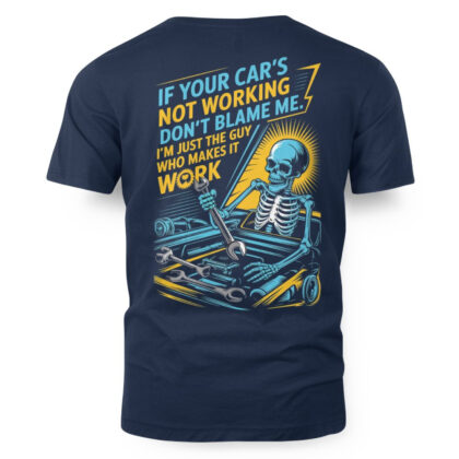 If Your Car’s Not Working - Funny Mechanic Quote T-Shirt