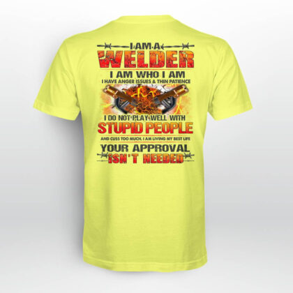 I Am a Welder I Do Not Play Well with Stupid People T-Shirt